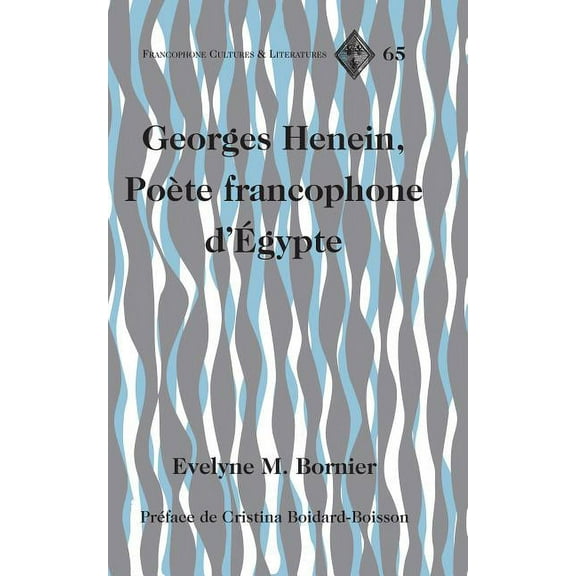 Francophone Cultures and Literatures: Georges Henein, Poète francophone d'Égypte: Préface de Cristina Boidard-Boisson (Hardcover)
