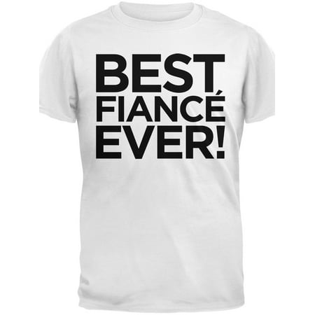 Valentine's Day - Best Fiance Ever White Adult (Best Valentine Gift For Fiance)