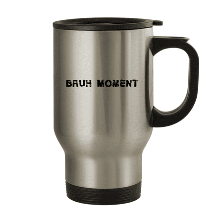 

Bruh Moment - 14oz Stainless Steel Travel Mug Silver