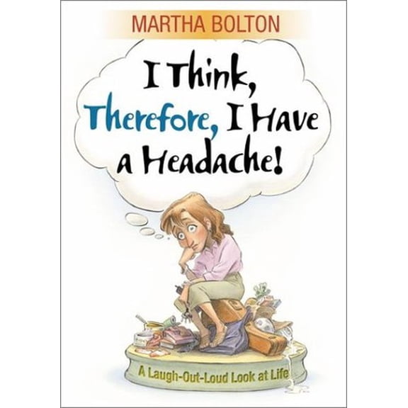 Pre-Owned I Think, Therefore I Have a Headache!: A Laugh-Out-Loud Look at Life (Paperback) 0764226258 9780764226250