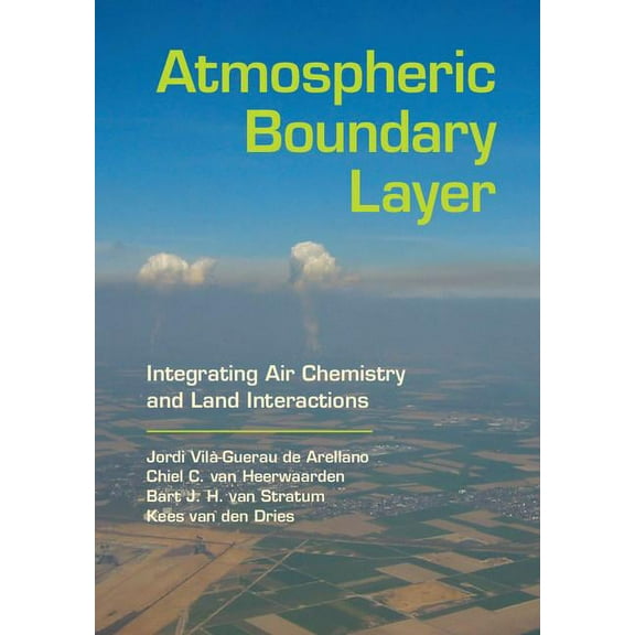 Atmospheric Boundary Layer: Integrating Air Chemistry and Land Interactions, (Hardcover)
