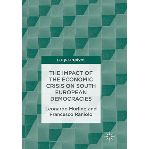 The Impact of the Economic Crisis on South European Democracies, (Paperback)
