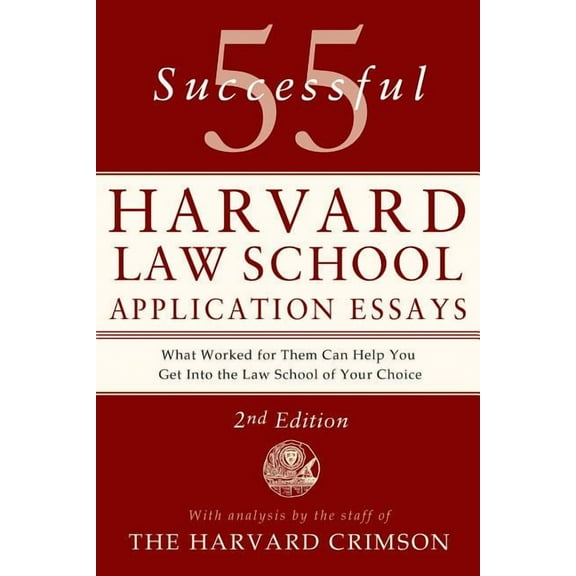 55 Successful Harvard Law School Application Essays, 2nd Edition : With Analysis by the Staff of The Harvard Crimson (Edition 2) (Paperback)