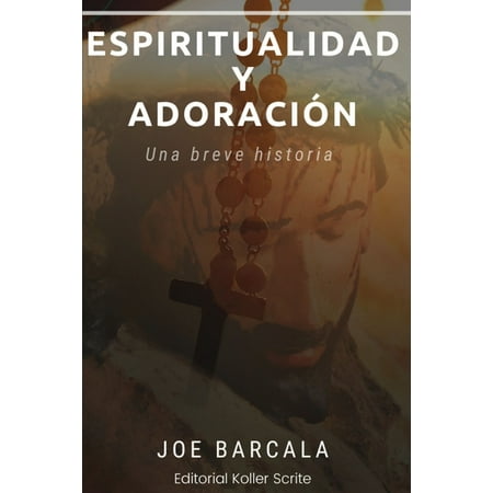 Breve historia de la espiritualidad y la adoración (Paperback)