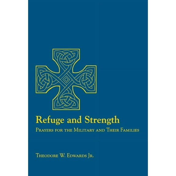 Refuge and Strength: Prayers for the Military and Their Families, (Paperback)