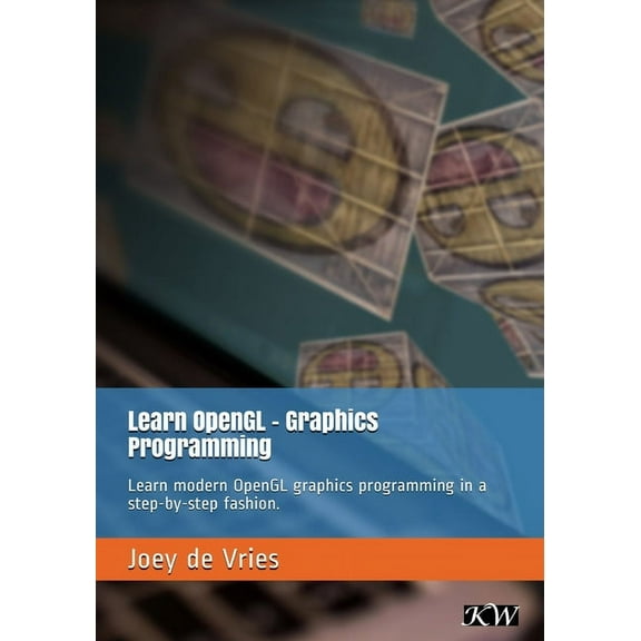Learn OpenGL: Learn modern OpenGL graphics programming in a step-by-step fashion., (Paperback)
