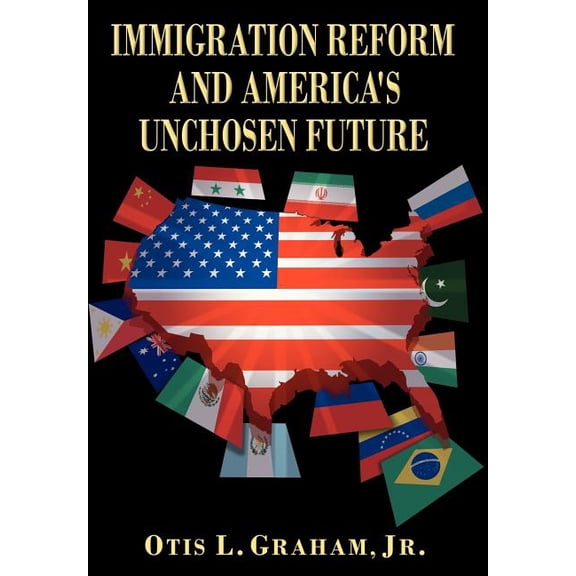 Immigration Reform and America's Unchosen Future, (Hardcover)