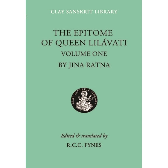 Clay Sanskrit Library The Epitome of Queen Lilavati (Volume 1), Book 42, (Hardcover)
