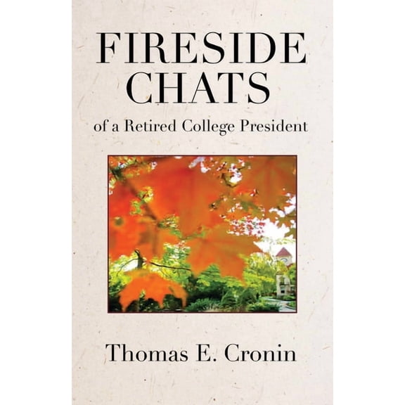 Fireside Chats of a Retired College President, (Paperback)
