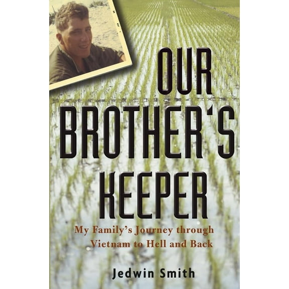 Pre-Owned Our Brother's Keeper: My Family's Journey through Vietnam to Hell and Back - Smith, Jedwin