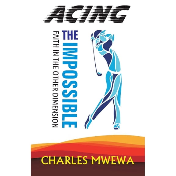 Acing the Impossible : Faith in the Other Dimension (Paperback)