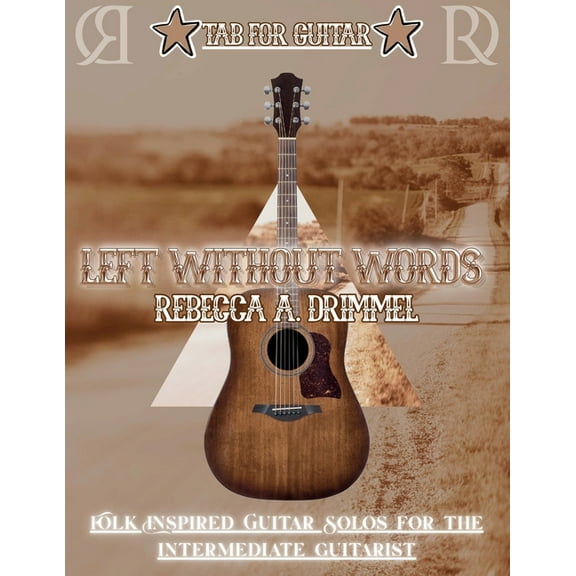 Left Without Words/TAB for Guitar: Folk Inspired Guitar Solos for the Intermediate Guitarist, (Paperback)
