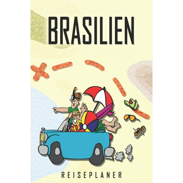 Brasilien Reiseplaner Reise Und Urlaubstagebuch Fur Brasilien Ein Logbuch Mit Wichtigen Vorgefertigten Seiten Und Vielen Freien Seiten Fur Deine Reiseerinnerungen Eignet Sich Als Geschenk Notizbuch Oder Als Abschiedsgeschenk Paperback Walmart