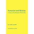 thumbnail image 1 of Pre-Owned Humanism and Libraries: An Essay on the Philosophy of Librarianship, 9781936117178, 1936117177, Paperback, Illustrated edition, 1 of 1