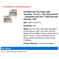thumbnail image 2 of Headlight and Turn Signal Light Assembly - Set of 2 - with Chrome Bezel - Compatible with 2003 - 2006 Chevy Silverado 1500 2004 2005, 2 of 2