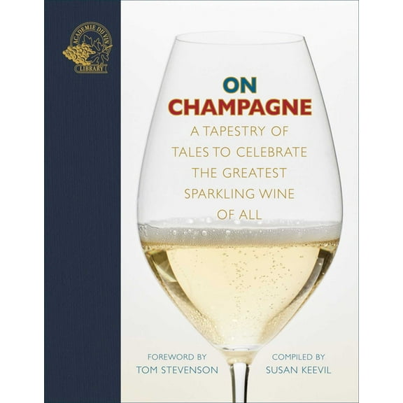 On... On Champagne: A Tapestry of Tales to Celebrate the Greatest Sparkling Wine of All..., (Hardcover)