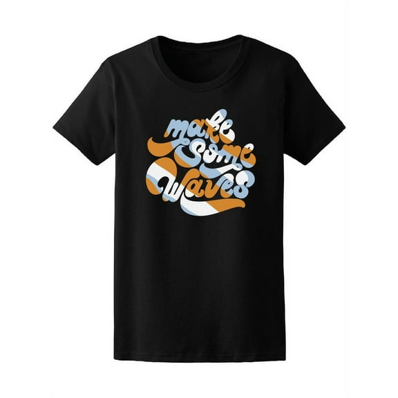 Make Some Waves Surfing T-Shirt Women -Image by Shutterstock, Female Large