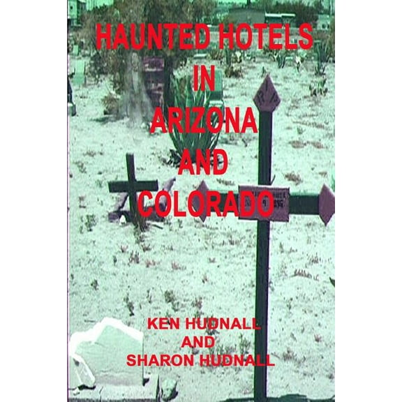 Haunted Hotels in Arizona and Colorado, (Paperback)
