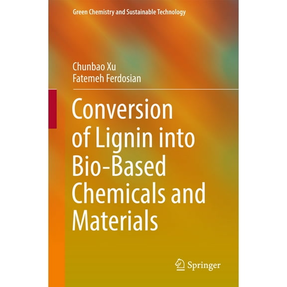Green Chemistry and Sustainable Technolo Conversion of Lignin Into Bio-Based Chemicals and Materials, (Hardcover)