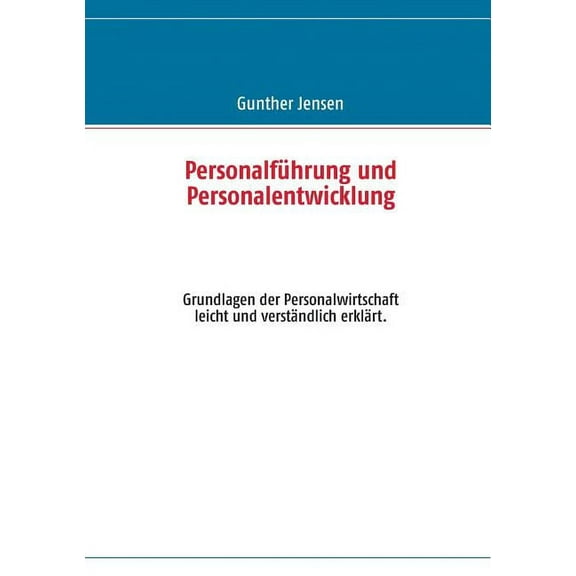 PersonalfÃ¼hrung und Personalentwicklung: Grundlagen der Personalwirtschaft leicht und verstÃ¤ndlich erklÃ¤rt., (Paperback)