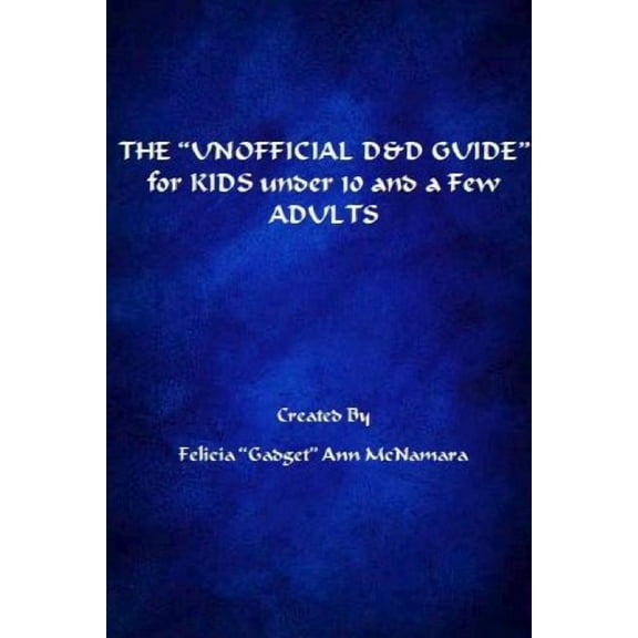 THE ?UNOFFICIAL D&D GUIDE? for KIDS under 10 and a Few ADULTS, (Paperback)