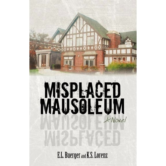 Misplaced Mausoleum : A Novel