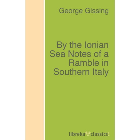 - By the Ionian Sea Notes of a Ramble in Southern Italy - eBook