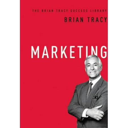 Marketing (the Brian Tracy Success Library)