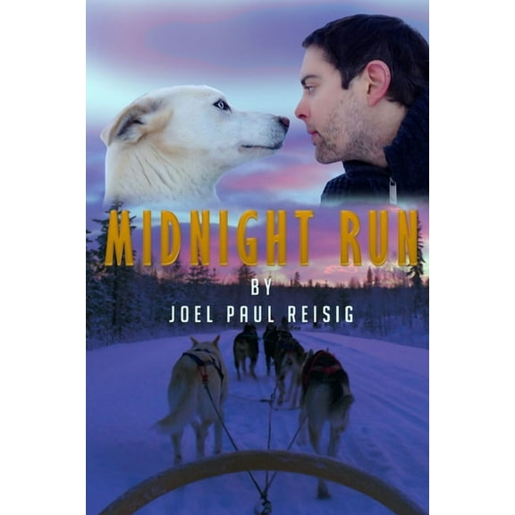 Midnight Run: One comedian, eight sled dogs. (Paperback) by Joel Paul Reisig
