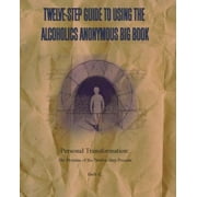 Twelve-Step Guide to Using the Alcoholics Anonymous Big Book: Personal Transformation: The Promise of the Twelve-Step Process, Used [Paperback]