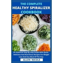 The Complete Healthy Spiralizer Cookbook (Paperback)