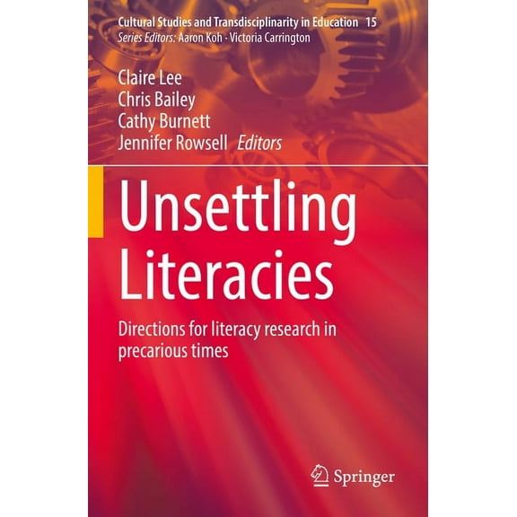 Cultural Studies and Transdisciplinarity Unsettling Literacies: Directions for Literacy Research in Precarious Times, Book 15, (Paperback)