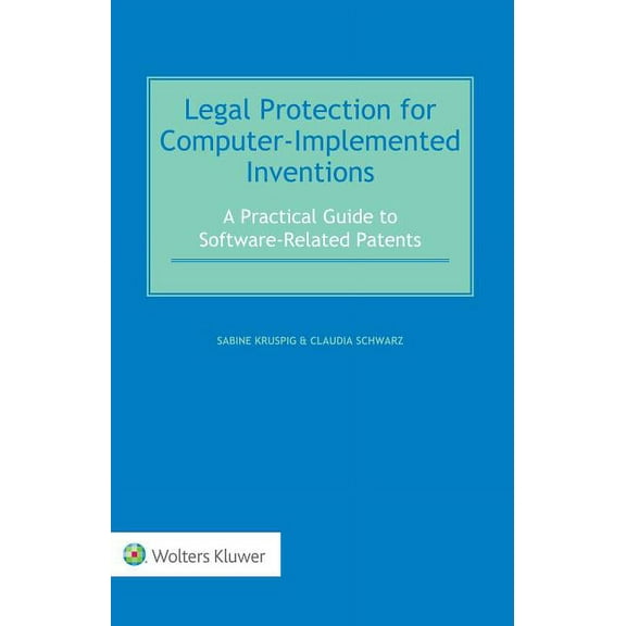 Legal Protection for Computer-Implemented Inventions: A Practical Guide to Software-Related Patents, (Hardcover)