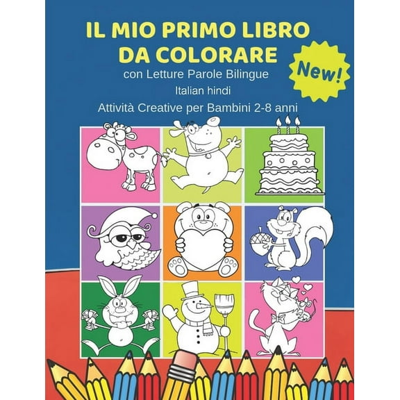 Il Mio Primo Libro da Colorare con Letture Parole Bilingue Italian hindi Attività Creative per Bambini 2-8 anni: 100 Immagini semplicissime e facili da colorare create per facilitare i più piccoli e r