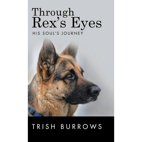 Through Rex's Eyes: His Soul's Journey (Hardcover)