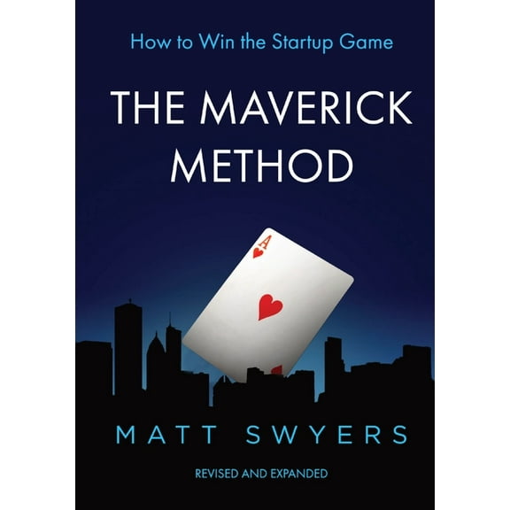 How to Win the Startup Game: The Maverick Method, (Paperback)