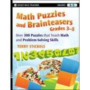 Math Puzzles and Brainteasers, Grades 3-5: Over 300 Puzzles That Teach Math and Problem-Solving Skills [Paperback - Used]