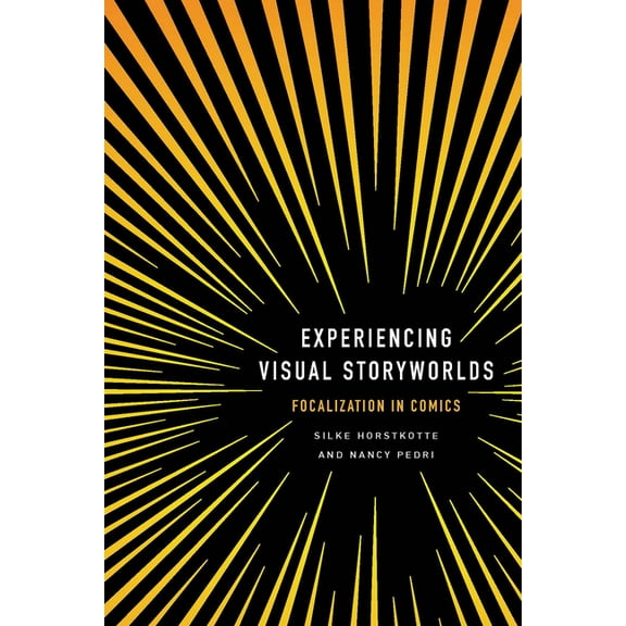 Theory and Interpretation of Narrative Experiencing Visual Storyworlds: Focalization in Comics, (Hardcover)