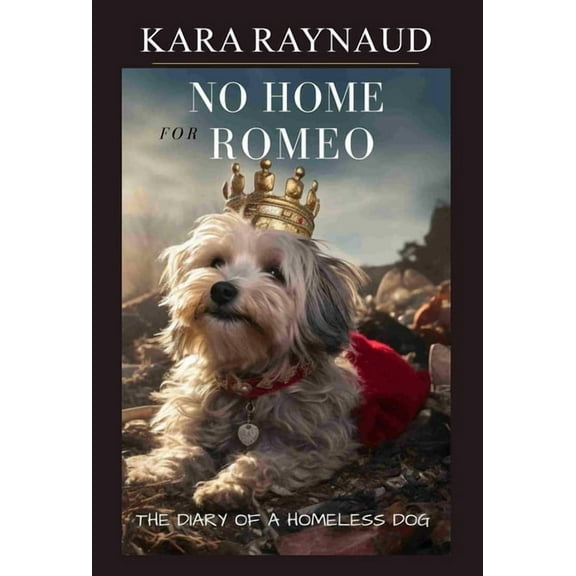 No Home For Romeo... The Diary of a Homeless Dog, (Hardcover)