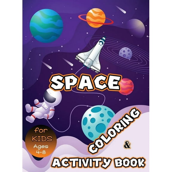 Space Coloring and Activity Book for Kids Ages 4-8: Solar System Coloring, Dot to Dot, Mazes, Word Search and More! Kids, (Hardcover)