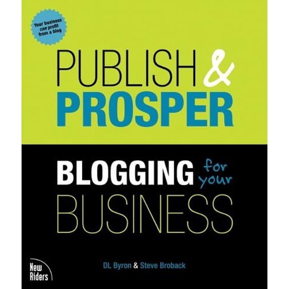 Pre-Owned Publish and Prosper: Blogging for Your Business (Paperback) by D L Byron, Steve Broback
