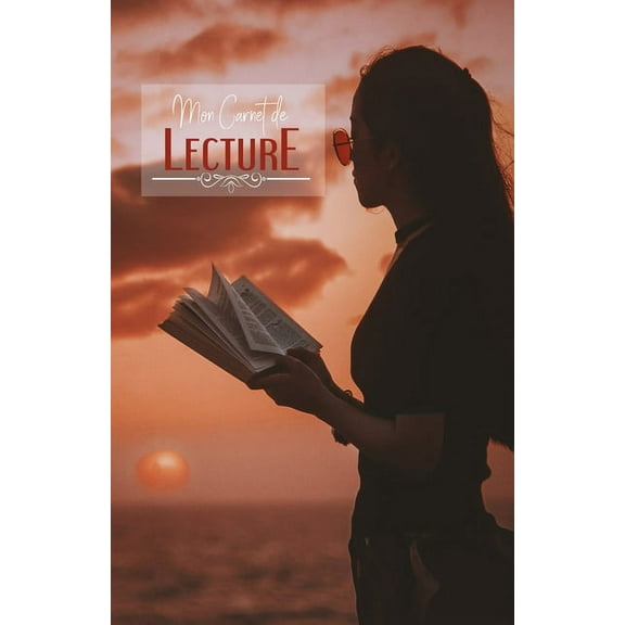 Carnet de lecture : Suivi livresque - 100 fiches de lecture pour vos livres - Lire au couché de soleil (Paperback)