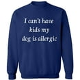 thumbnail image 2 of OXI Crewneck Sweatshirt - I Can't Have Kids My Dod is Allergic, Basic Casual Sweatshirts for Men's and Women Fleece Sweatshirt Long Sleeve - Navy Blue 2X-Large, 2 of 2