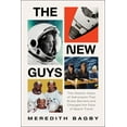 thumbnail image 2 of The New Guys: The Historic Class of Astronauts That Broke Barriers and Changed the Face of Space Travel, (Hardcover), 2 of 2