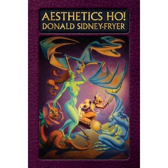 Aesthetics Ho! Essays on Art, Literature, and Theatre (Paperback)