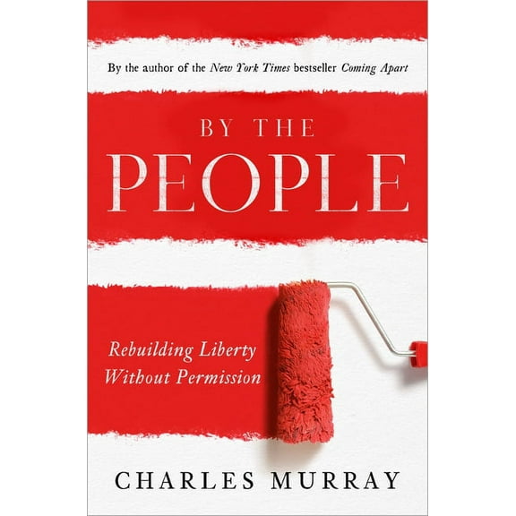By the People: Rebuilding Liberty Without Permission, (Paperback)