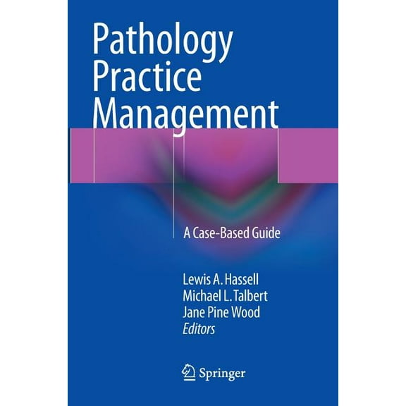 Pathology Practice Management: A Case-Based Guide, (Paperback)