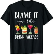 Funny Cruise Gifts Blame It On The Drink Package T-Shirt Black 3X-Large