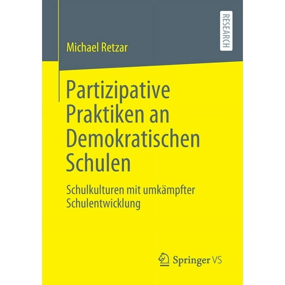 Partizipative Praktiken an Demokratischen Schulen: Schulkulturen Mit UmkÃ¤mpfter Schulentwicklung, (Paperback)