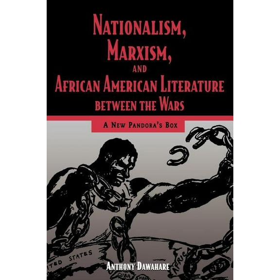 Nationalism, Marxism, and African American Literature Between the Wars: A New Pandora's Box, (Paperback)